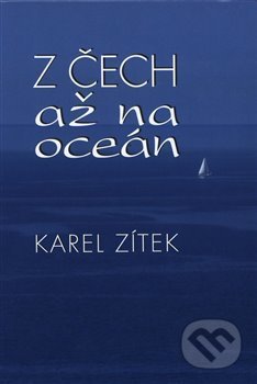 Kniha: Z Čech až na oceán (Karel Zítek). TANGA-ROA, 2013 Kniha: Z Čech až na oceán (Karel Zítek). TANGA-ROA, 2013