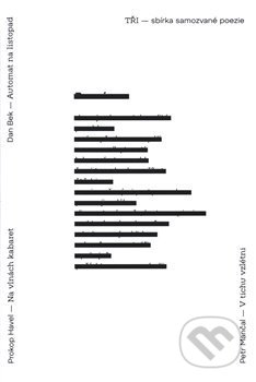 Kniha: Tři - sbírka samozvané poezie (Dan Bek, Petr Mančal a Prokop Havel). Vršovice 2016, 2018 Kniha: Tři - sbírka samozvané poezie (Dan Bek, Petr Mančal a Prokop Havel). Vršovice 2016, 2018