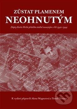 Kniha: Zůstat plamenem neohnutým… (Karel Hiršl). Eman, 2018 Kniha: Zůstat plamenem neohnutým… (Karel Hiršl). Eman, 2018