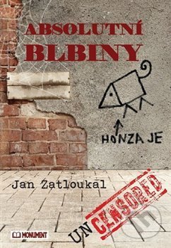 Kniha: Absolutní blbiny (Jan Zatloukal). Monument, 2018 Kniha: Absolutní blbiny (Jan Zatloukal). Monument, 2018