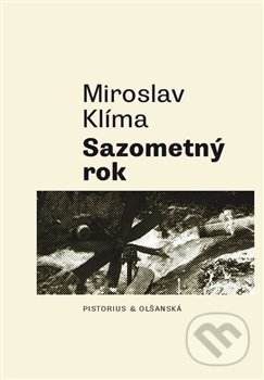 Kniha: Sazometný rok (Miroslav Klíma). Pistorius & Olšanská, 2018 Kniha: Sazometný rok (Miroslav Klíma). Pistorius & Olšanská, 2018