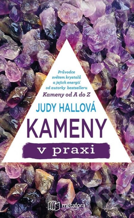 Kniha: Kameny v praxi (Judy Hall). Metafora, 2019 Kniha: Kameny v praxi (Judy Hall). Metafora, 2019