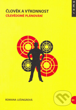 Kniha: Člověk a výkonnost: Cílevědomé plánování (Romana Lešingrová). Roma, 2006 Kniha: Člověk a výkonnost: Cílevědomé plánování (Romana Lešingrová). Roma, 2006
