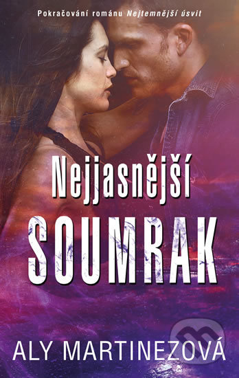 Kniha: Nejjasnější soumrak (Aly Martinez). Ikar CZ, 2019 Kniha: Nejjasnější soumrak (Aly Martinez). Ikar CZ, 2019