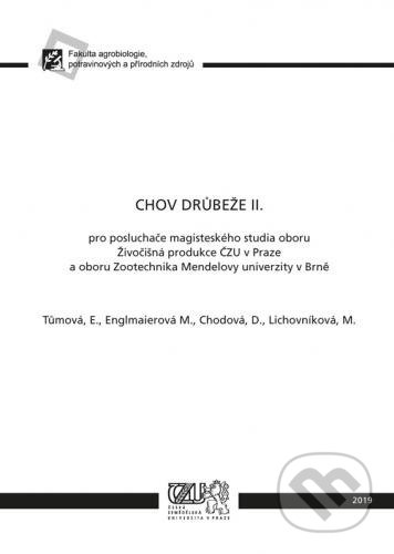Kniha: Chov drůbeže II. (E. Tůmová). Česká zemědělská univerzita v Praze, 2019 Kniha: Chov drůbeže II. (E. Tůmová). Česká zemědělská univerzita v Praze, 2019