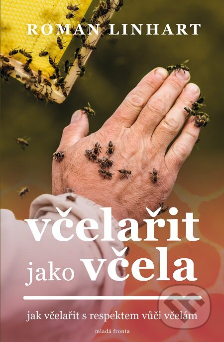 E-kniha: Včelařit jako včela (Roman Linhart). Mladá fronta, 2019 E-kniha: Včelařit jako včela (Roman Linhart). Mladá fronta, 2019