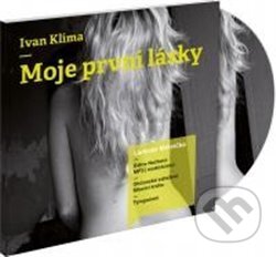 Audiokniha: Moje první lásky (Ivan Klíma). Tympanum, 2012 Audiokniha: Moje první lásky (Ivan Klíma). Tympanum, 2012