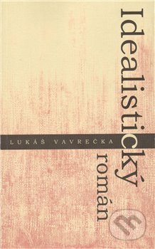Idealistický román - Lukáš Vavrečka, Pavel Mervart, 2009