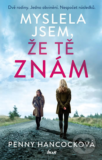 Kniha: Myslela jsem, že tě znám (Penny Hancock). Ikar CZ, 2019 Kniha: Myslela jsem, že tě znám (Penny Hancock). Ikar CZ, 2019