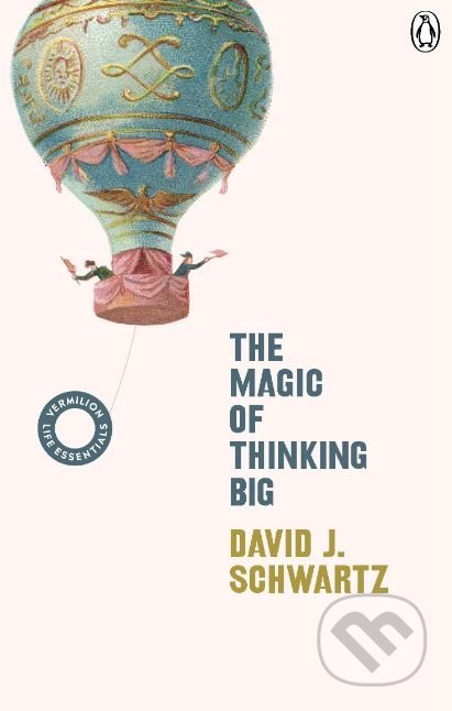 Kniha: The Magic of Thinking Big (David J. Schwartz). Penguin Books, 2019 Kniha: The Magic of Thinking Big (David J. Schwartz). Penguin Books, 2019