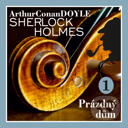 Audiokniha: Návrat Sherlocka Holmese 1 - Prázdný dům (Arthur Conan Doyle). Kanopa, 2019 Audiokniha: Návrat Sherlocka Holmese 1 - Prázdný dům (Arthur Conan Doyle). Kanopa, 2019