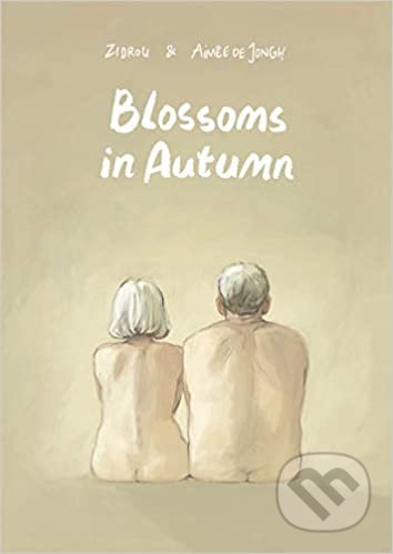 Kniha: Blossoms in Autumn (Zidrou a Aimée de Jongh). SelfMadeHero, 2019 Kniha: Blossoms in Autumn (Zidrou a Aimée de Jongh). SelfMadeHero, 2019