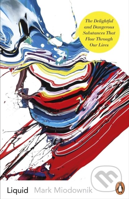 Kniha: Liquid (Mark Miodownik). Penguin Books, 2019 Kniha: Liquid (Mark Miodownik). Penguin Books, 2019