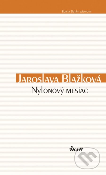 Kniha: Nylonový mesiac (Jaroslava Blažková). Ikar, 2019 Kniha: Nylonový mesiac (Jaroslava Blažková). Ikar, 2019