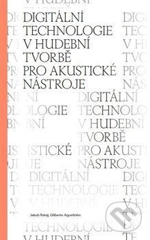 Kniha: Digitální technologie v hudební tvorbě pro akustické nástroje (Gilberto Agostinho). Akademie múzických umění, 2017 Kniha: Digitální technologie v hudební tvorbě pro akustické nástroje (Gilberto Agostinho). Akademie múzických umění, 2017