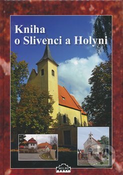 Kniha: Kniha o Slivenci a Holyni (Dagmar Broncová). MILPO MEDIA s.r.o., 2017 Kniha: Kniha o Slivenci a Holyni (Dagmar Broncová). MILPO MEDIA s.r.o., 2017