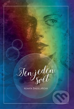 Kniha: Jen jeden svět (Renata Šindelářová). Literární strom, 2018 Kniha: Jen jeden svět (Renata Šindelářová). Literární strom, 2018
