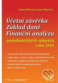 Kniha: Účetní závěrka - Základ daně - Finanční analýza (Ivana Pilařová). VOX, 2016 Kniha: Účetní závěrka - Základ daně - Finanční analýza (Ivana Pilařová). VOX, 2016