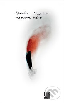 Kniha: Totemy míst (Martin Šindelář). Jan Těsnohlídek - JT´s nakladatelství, 2018 Kniha: Totemy míst (Martin Šindelář). Jan Těsnohlídek - JT´s nakladatelství, 2018