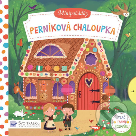 Kniha: Minipohádky: Perníková chaloupka (Dan Taylor). Svojtka&Co., 2018 Kniha: Minipohádky: Perníková chaloupka (Dan Taylor). Svojtka&Co., 2018