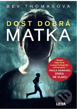Kniha: Dost dobrá matka (Bev Thomas). Leda, 2019 Kniha: Dost dobrá matka (Bev Thomas). Leda, 2019