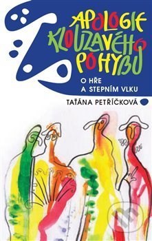 Kniha: Apologie klouzavého pohybu (Taťána Petříčková). Herrmann & synové, 2017 Kniha: Apologie klouzavého pohybu (Taťána Petříčková). Herrmann & synové, 2017