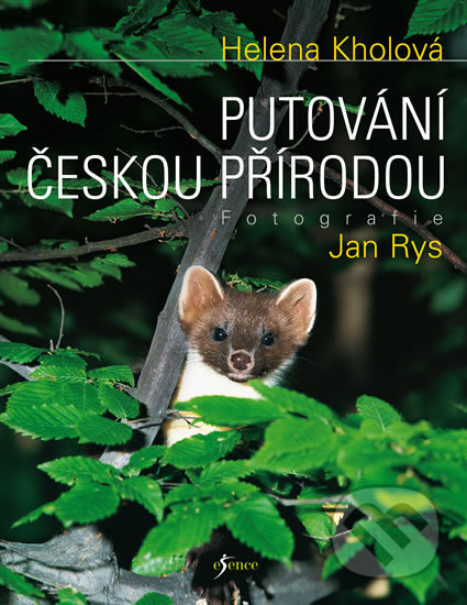 Kniha: Putování českou přírodou (Helena Kholová a Jan Rys). Esence, 2019 Kniha: Putování českou přírodou (Helena Kholová a Jan Rys). Esence, 2019