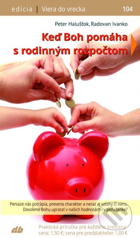 Kniha: Keď Boh pomáha s rodinným rozpočtom (Peter Halušťok a Radovan Ivanko). Don Bosco, 2019 Kniha: Keď Boh pomáha s rodinným rozpočtom (Peter Halušťok a Radovan Ivanko). Don Bosco, 2019
