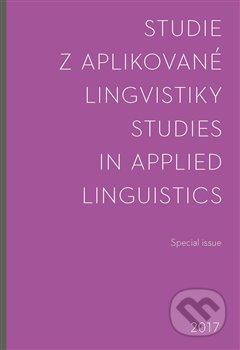 Kniha: Studie z aplikované lingvistiky - Special issue 2017 (Filozofická fakulta UK v Praze). Filozofická fakulta UK v Praze, 2018 Kniha: Studie z aplikované lingvistiky - Special issue 2017 (Filozofická fakulta UK v Praze). Filozofická fakulta UK v Praze, 2018