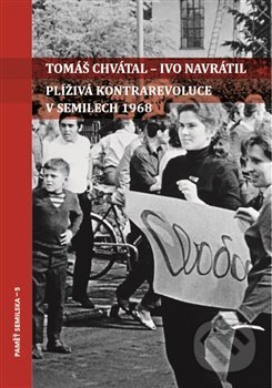 Kniha: Plíživá kontrarevoluce v Semilech 1968 (Ivo Navrátil a Tomáš Chvátal). Muzeum a Pojizerská galerie Semily, 2018 Kniha: Plíživá kontrarevoluce v Semilech 1968 (Ivo Navrátil a Tomáš Chvátal). Muzeum a Pojizerská galerie Semily, 2018