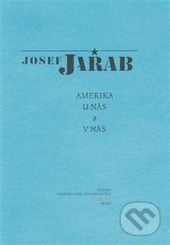 Amerika u nás a v nás - Josef Jařab, Nadace Dagmar a Václava Havlových Vize 97 Praha, 2018