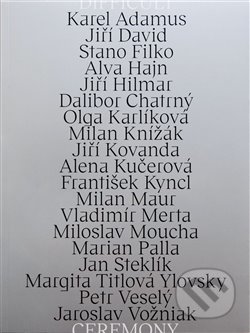 Kniha: Difficult Ceremony (Galerie UBK). Galerie UBK, 2018 Kniha: Difficult Ceremony (Galerie UBK). Galerie UBK, 2018