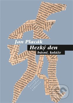 Kniha: Hezký den (Jan Placák). Pavel Mervart, 2014 Kniha: Hezký den (Jan Placák). Pavel Mervart, 2014
