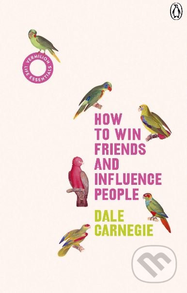 Kniha: How to Win Friends and Influence People (Dale Carnegie). Vermilion, 2019 Kniha: How to Win Friends and Influence People (Dale Carnegie). Vermilion, 2019