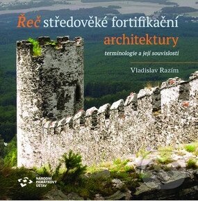 Kniha: Řeč středověké fortifikační architektury (Vladislav Razím). Národní památkový ústav, 2018 Kniha: Řeč středověké fortifikační architektury (Vladislav Razím). Národní památkový ústav, 2018