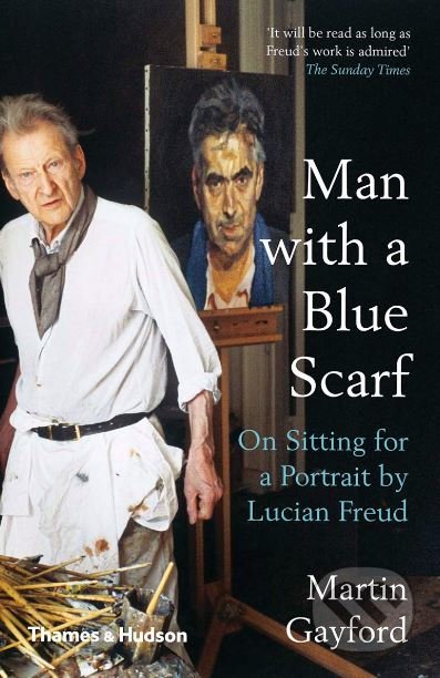 Kniha: Man with a Blue Scarf (Martin Gayford). Thames & Hudson, 2019 Kniha: Man with a Blue Scarf (Martin Gayford). Thames & Hudson, 2019