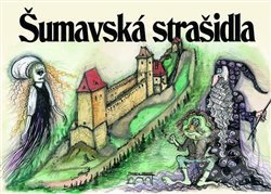 Kniha: Šumavská strašidla (Petr Flachs). Starý most, 2017 Kniha: Šumavská strašidla (Petr Flachs). Starý most, 2017
