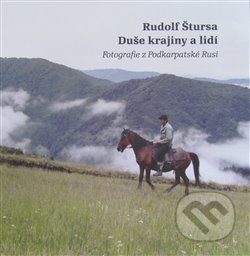 Kniha: Duše krajiny a lidí (Rudolf Štursa). Společnost přátel Podkarpatské Rusi, 2018 Kniha: Duše krajiny a lidí (Rudolf Štursa). Společnost přátel Podkarpatské Rusi, 2018