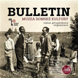 Kniha: Bulletin MRK 25/2016 (Muzeum romské kultury). Muzeum romské kultury, 2018 Kniha: Bulletin MRK 25/2016 (Muzeum romské kultury). Muzeum romské kultury, 2018