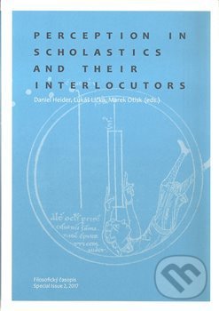 Kniha: Perception in Scholastics and Their Interlocutors (Daniel Heider, Lukáš Lička a Marek Otisk). Filosofia, 2018 Kniha: Perception in Scholastics and Their Interlocutors (Daniel Heider, Lukáš Lička a Marek Otisk). Filosofia, 2018