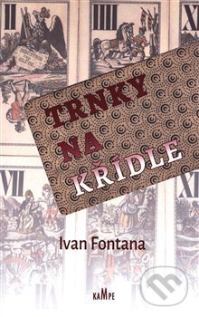 Kniha: Trnky na křídle (Ivan Fontana). Kampe, 2018 Kniha: Trnky na křídle (Ivan Fontana). Kampe, 2018