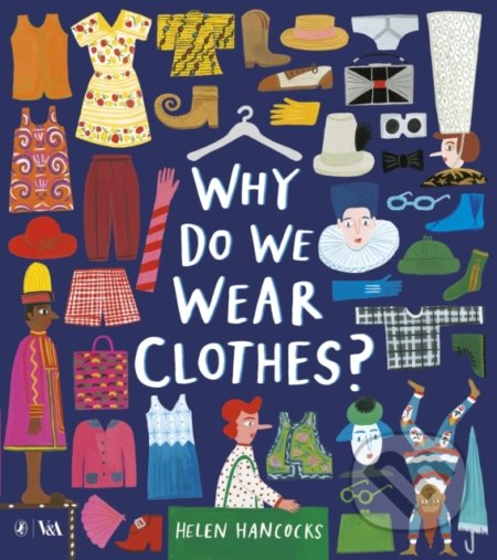 Kniha: Why Do We Wear Clothes? (Helen Hancocks). Puffin Books, 2019 Kniha: Why Do We Wear Clothes? (Helen Hancocks). Puffin Books, 2019