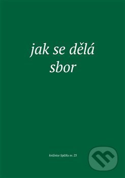 Kniha: Jak se dělá sbor (Eman). Eman, 2018 Kniha: Jak se dělá sbor (Eman). Eman, 2018
