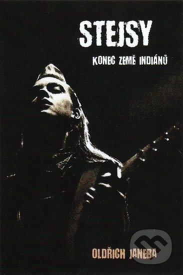 Kniha: Stejsy: Konec země indiánů (Oldřich Janeba). Oldřich Janeba, 2017 Kniha: Stejsy: Konec země indiánů (Oldřich Janeba). Oldřich Janeba, 2017