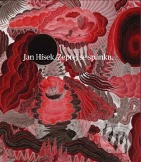 Kniha: Zeptej se spánku… Grafika, kresba, malba ilustrací (Jan Hísek). Arbor vitae, 2017 Kniha: Zeptej se spánku… Grafika, kresba, malba ilustrací (Jan Hísek). Arbor vitae, 2017