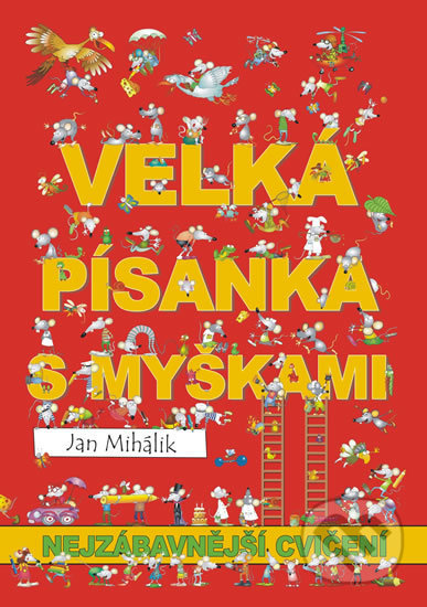 Kniha: Veselá písanka s myškami (Jan Mihálik). Veselá škola - Mihálik Jan, 2013 Kniha: Veselá písanka s myškami (Jan Mihálik). Veselá škola - Mihálik Jan, 2013