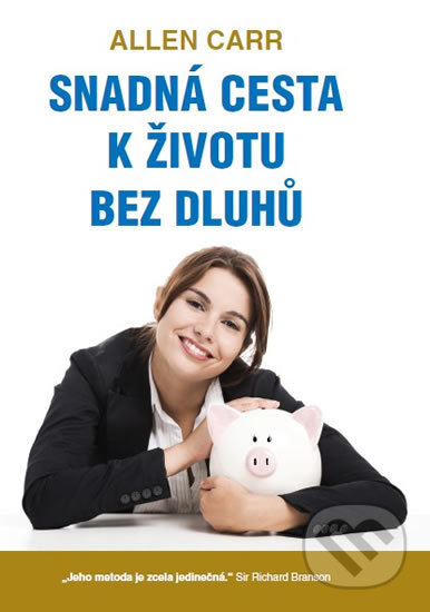 Kniha: Snadná cesta k životu bez dluhů (Allen Carr). Jaro, 2017 Kniha: Snadná cesta k životu bez dluhů (Allen Carr). Jaro, 2017