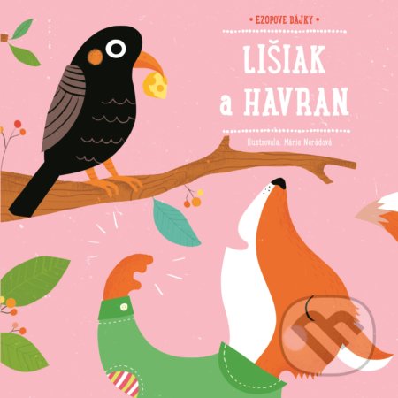 Kniha: Ezopove bájky: Lišiak a havran (YoYo Books). YoYo Books, 2019 Kniha: Ezopove bájky: Lišiak a havran (YoYo Books). YoYo Books, 2019