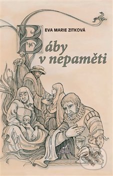 Kniha: Báby v nepaměti (Eva Marie Zitková). Kosmas s.r.o.(HK), 2016 Kniha: Báby v nepaměti (Eva Marie Zitková). Kosmas s.r.o.(HK), 2016