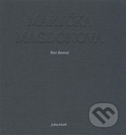 Kniha: Maryčka Magdonova (Petr Bezruč). Běžíliška, 2017 Kniha: Maryčka Magdonova (Petr Bezruč). Běžíliška, 2017